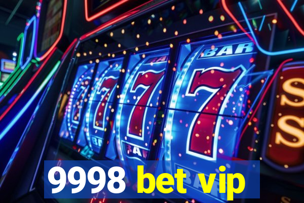 9998 bet vip